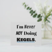 Immer Kegels tun Postkarte (Stehend Vorderseite)