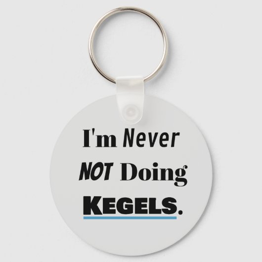 Immer Kegels tun Schlüsselanhänger (Vorderseite)