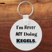 Immer Kegels tun Schlüsselanhänger (Vorderseite)