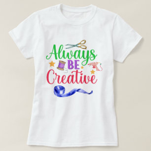 Immer kreativ sein - Farbbriefe für Frauen T-Shirt