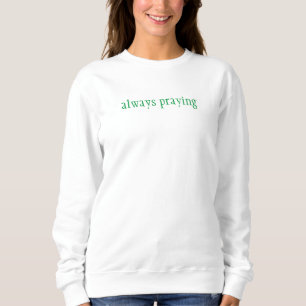 Immer langes Schläfchen Sweatshirt beten