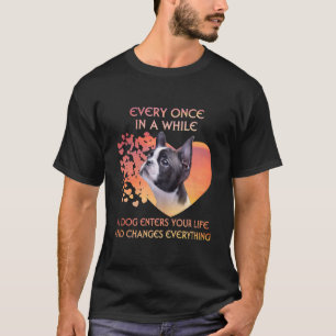 Immer mal, wenn ein Hund in Ihr Leben in Boston ei T-Shirt