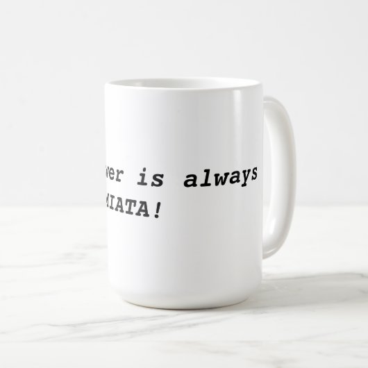 Immer Miata Kaffeetasse (VorderseiteRechts)