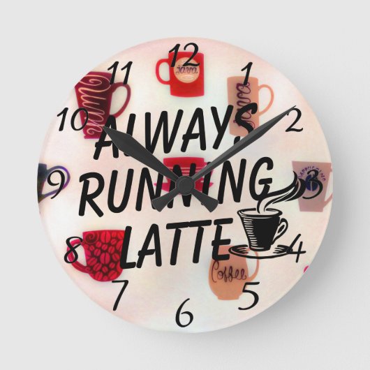 Immer mit Latte Wall Clock Runde Wanduhr (Vorderseite)