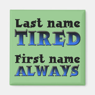 Immer müde Funny Kühlschrankmagnet Kühlschrank