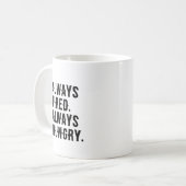 Immer müde Hunger Funny Sarcastic Kaffeetasse (Vorderseite Links)