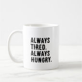 Immer müde Hunger Funny Sarcastic Kaffeetasse (Links)