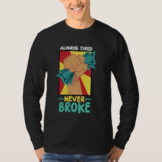 Immer müde nie Broke T-Shirt (Vorderseite)