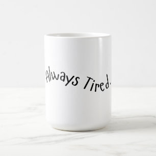 Immer müde - Welliger Text Kaffeetasse