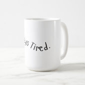 Immer müde - Welliger Text Kaffeetasse (VorderseiteRechts)
