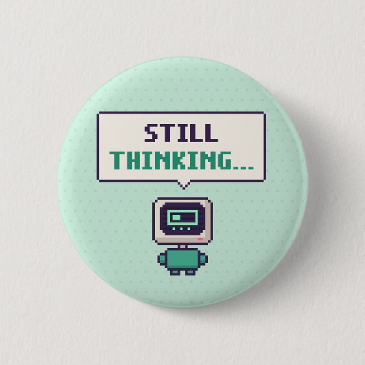 Immer noch am Nachdenken... Lustiger AI Pixel Butt Button (Vorderseite)