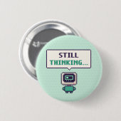 Immer noch am Nachdenken... Lustiger AI Pixel Butt Button (Vorne & Hinten)
