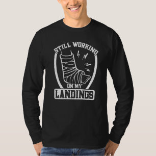 Immer noch an meinen Landungen arbeiten  Knochenbr T-Shirt