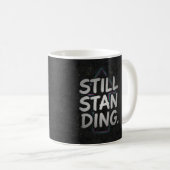 Immer noch aufrecht kaffeetasse (VorderseiteRechts)