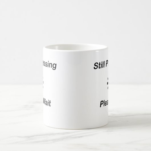 Immer noch Bearbeitung.. Bitte warten Sie die Tass Kaffeetasse (Mittel)