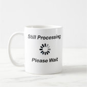 Immer noch Bearbeitung.. Bitte warten Sie die Tass Kaffeetasse (Links)