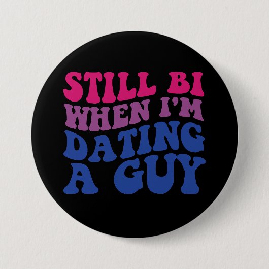 Immer noch Bi, wenn ich einen Typ Verabredet habe, Button (Vorderseite)