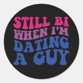 Immer noch Bi, wenn ich einen Typ Verabredet habe, Runder Aufkleber (Vorderseite)