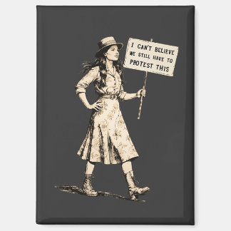 Immer noch dagegen protestierend: Diese Vintage-Fe Magnet
