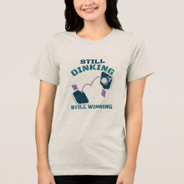 Immer noch Dinking, immer noch Gewinnen Pickleball Tri-Blend Shirt