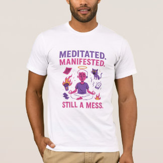 Immer noch ein Chaos – Lustige Meditation & Manife T-Shirt