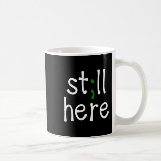 Immer noch hier, Semikolon, Bewusstsein für psychi Kaffeetasse (Rechts)