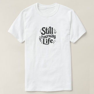 Immer noch im Leben unterwegs T-Shirt