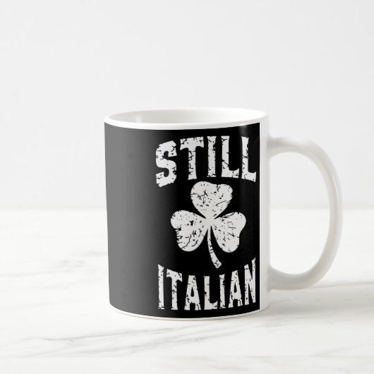 Immer noch italienischer St. Patrick's Day Lustig  Kaffeetasse (Rechts)