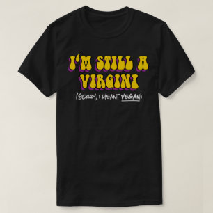 Immer noch Jungfrau - Ich meinte Vegan! Lustiger V T-Shirt