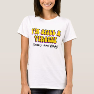 Immer noch Jungfrau - Ich meinte vegan! Lustiger V T-Shirt