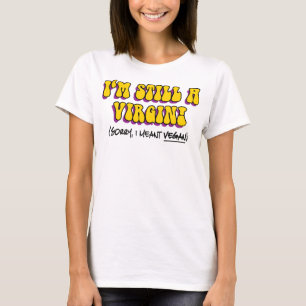 Immer noch Jungfrau - Ich meinte Vegan! Lustiger V T-Shirt