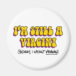Immer noch Jungfrau - Ich meinte Veganer! Lustiger Magnet
