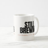 Immer noch Kaffee brüht Personality Loading Kaffee Kaffeetasse (VorderseiteRechts)