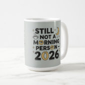 Immer noch kein Morgenmensch 2026 Kaffeetasse (VorderseiteRechts)