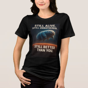 Immer noch lebend, immer noch unbekümmert - Tardig Tri-Blend Shirt