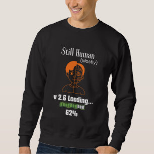 Immer noch Mensch (meistens) - Futuristischer Cybo Sweatshirt