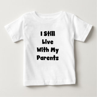 Immer noch mit Eltern leben Baby T-shirt