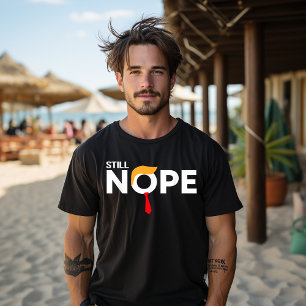 Immer noch Nein Lustige Trump Kleidung Nein Nicht  T-Shirt