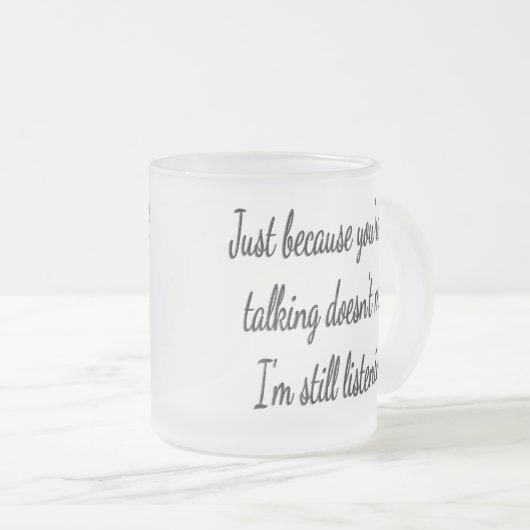 Immer noch nicht hören | Sassy Funny Zitat Mattglastasse (VorderseiteRechts)