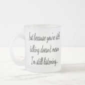 Immer noch nicht hören | Sassy Funny Zitat Mattglastasse (Links)