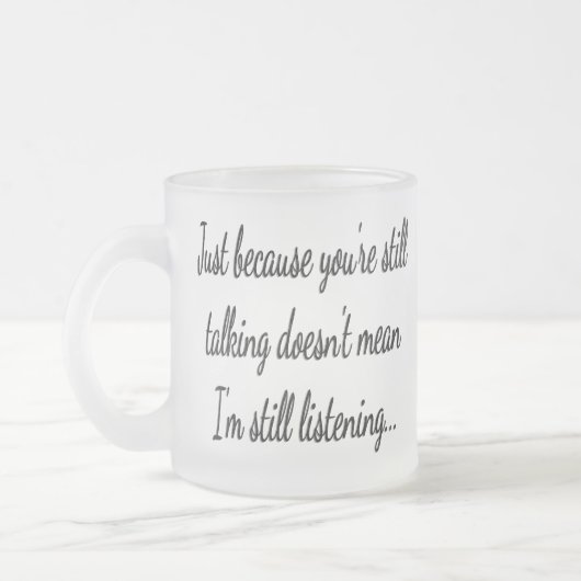 Immer noch nicht hören | Sassy Funny Zitat Mattglastasse (Links)