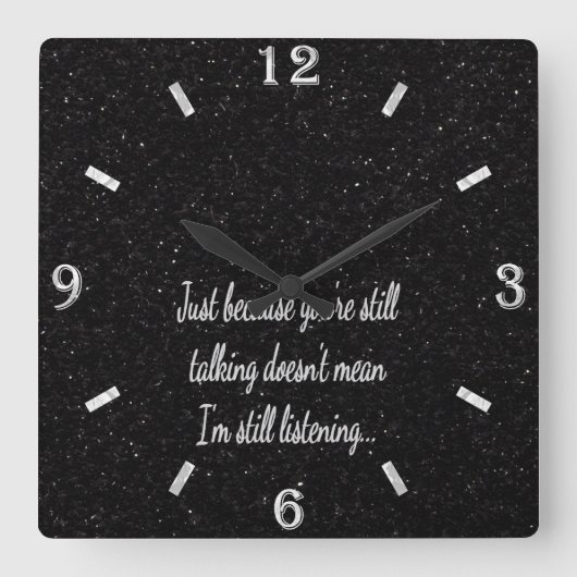 Immer noch nicht hören | Sassy Funny Zitat Quadratische Wanduhr (Vorderseite)