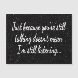 Immer noch nicht hören | Weißes Skriptangebot Magnetkarte