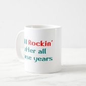 immer noch rockig' nach all diesen Jahren Kaffeetasse (Vorderseite Links)