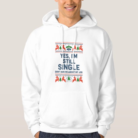 Immer noch Single Lustiger Weihnachtspullover Hoodie (Vorderseite)