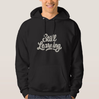 Immer noch Stickerei-Zitat Hoodie lernen