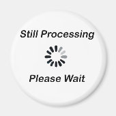 Immer noch Verarbeitung... Bitte warten Magnet (Vorne)