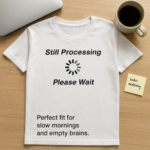 Immer noch Verarbeitung... Bitte warten T - Shirt