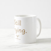 Immer noch Versuchen – Sanfte, nachvollziehbare Fr Kaffeetasse (VorderseiteRechts)