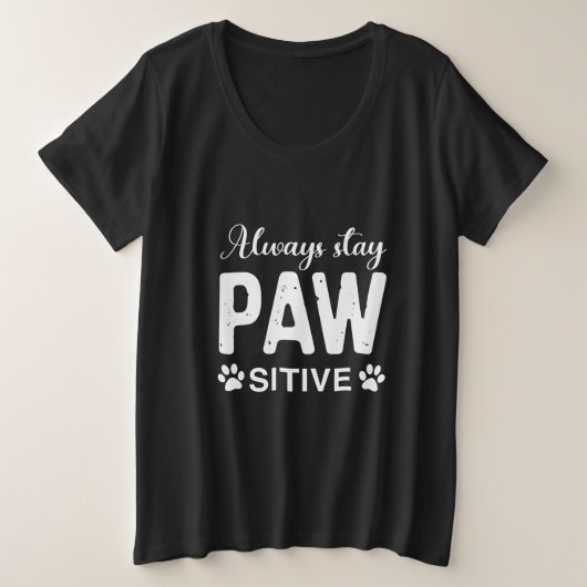Immer PAW-positiv bleibe Große Größe T-Shirt (Design vorne)